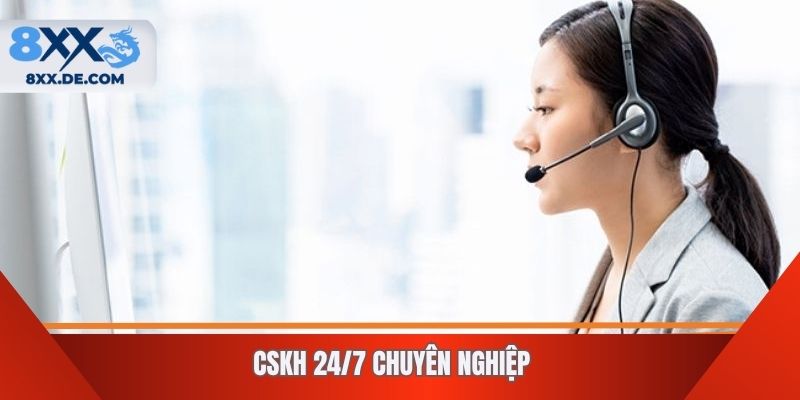 CSKH 24/7 chuyên nghiệp