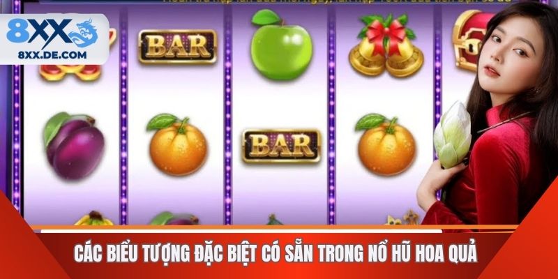 Các biểu tượng đặc biệt có sẵn trong nổ hũ hoa quả