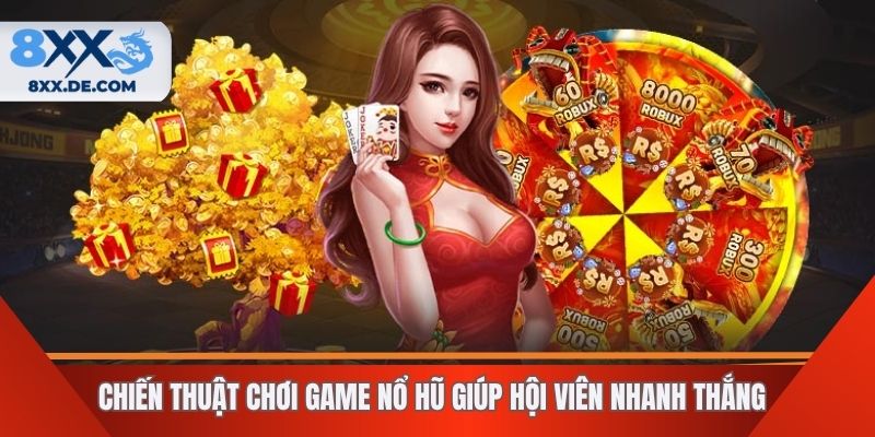 Chiến thuật chơi game nổ hũ giúp hội viên nhanh thắng