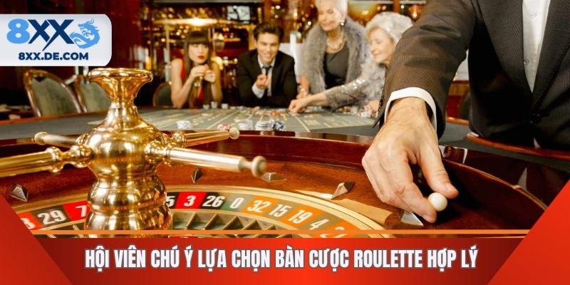 Hội viên chú ý lựa chọn bàn cược Roulette hợp lý