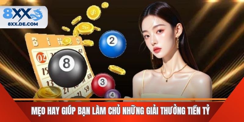 Mẹo hay giúp bạn làm chủ những giải thưởng tiền tỷ
