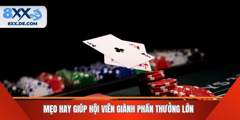Mẹo hay giúp hội viên giành phần thưởng lớn