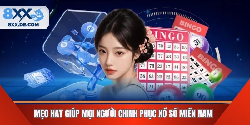 Mẹo hay giúp mọi người chinh phục xổ số miền Nam