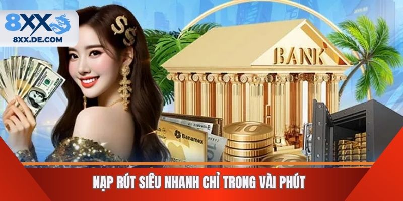 Nạp rút siêu nhanh chỉ trong vài phút