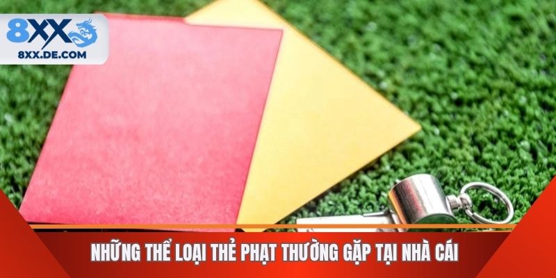 Những thể loại thẻ phạt thường gặp tại nhà cái