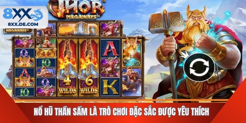 Nổ hũ thần sấm là trò chơi đặc sắc được yêu thích