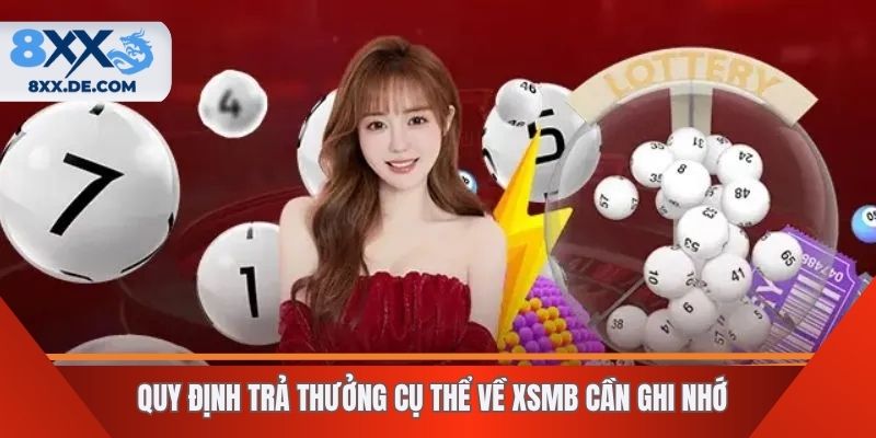 Quy định trả thưởng cụ thể về XSMB cần ghi nhớ