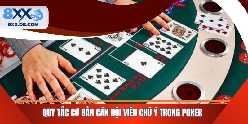 Quy tắc cơ bản cần hội viên chú ý trong Poker
