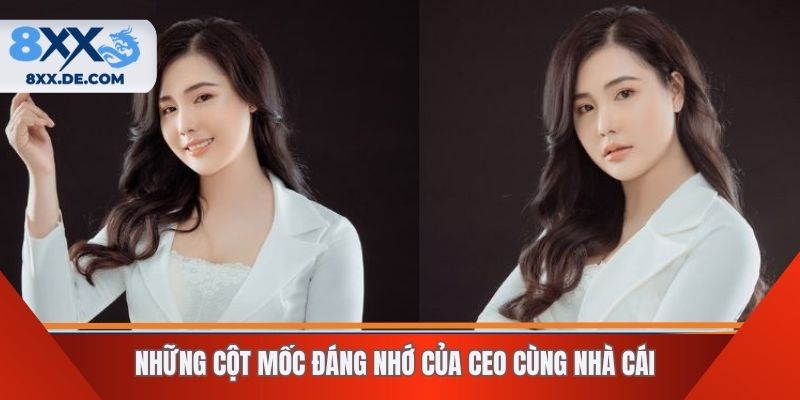 Những cột mốc đáng nhớ của CEO cùng nhà cái
