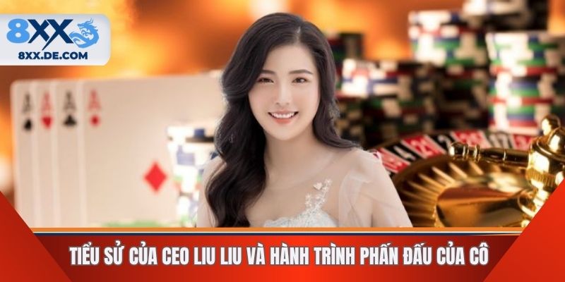 Tiểu sử của CEO Liu Liu và hành trình phấn đấu của cô